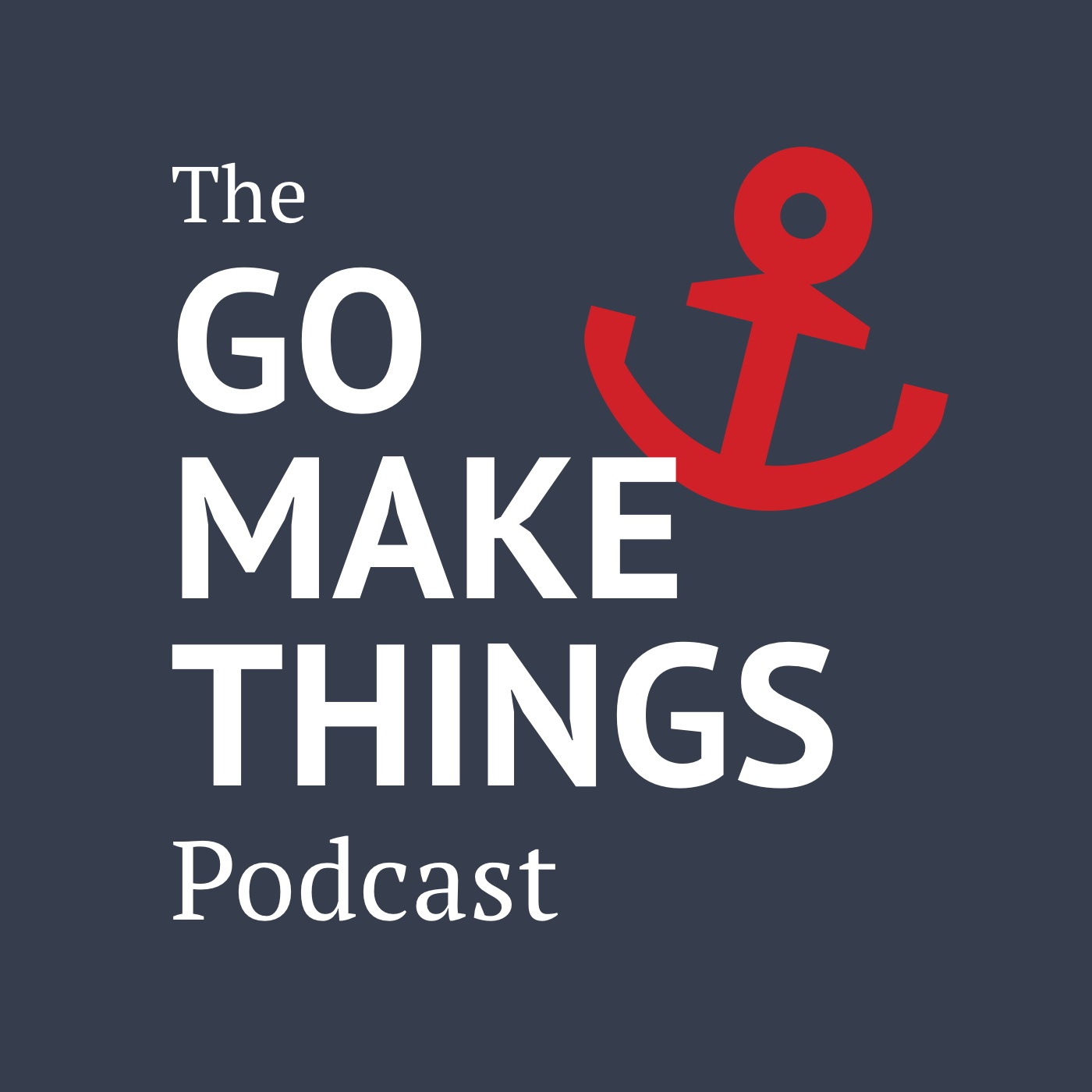 The Go Make Things Podcast